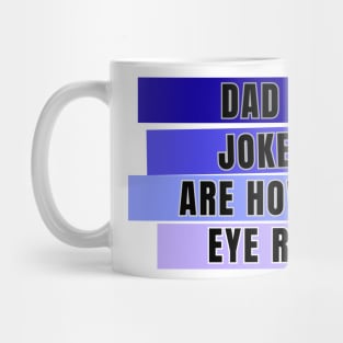 Dad jokes are how eye roll Mug